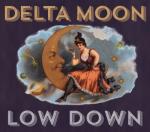 Delta Moon - Low Down