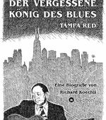 Richard Koechli - Der Vergessene König des Blues - Tampa Red