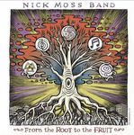 Nick Moss Band From the Root to the Fruit