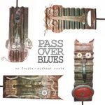 Pass over Blues – No Fruits without Roots